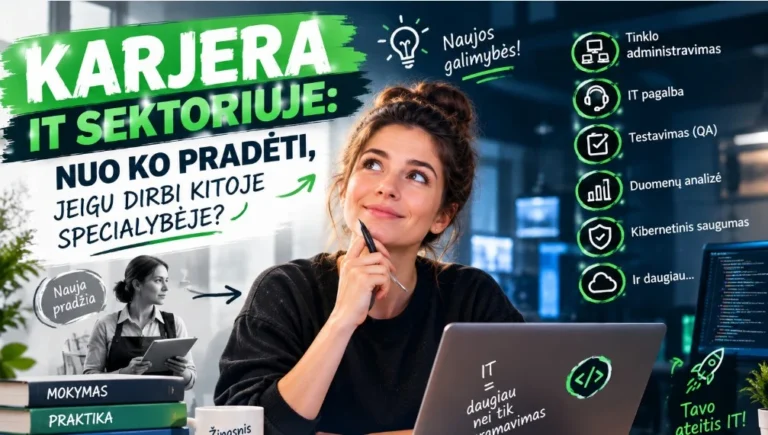 KARJERA IT SEKTORIUJE: NUO KO PRADĖTI, JEIGU DIRBI KITOJE SPECIALYBĖJE?