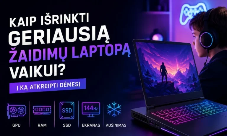 Kaip išrinkti geriausią žaidimų laptopą vaikui? Į ką atkreipti dėmesį ir kokius modelius rinktis?